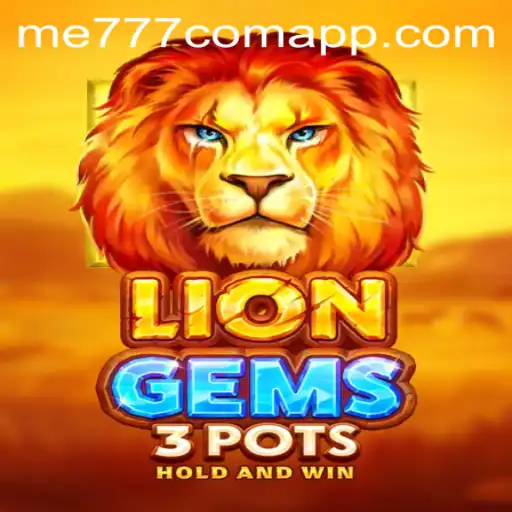 Discover the Exciting World of LionGems3pots at ME777.com
