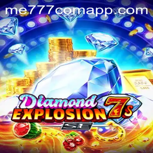 Exploring the Exciting World of DiamondExplosion7sSE at ME777.com